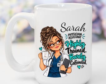 Physician Assistant Mug, Personalized PA Coffee Cup, Highly Trained Barely Caffeinated, Funny Gift for Physician Assistant