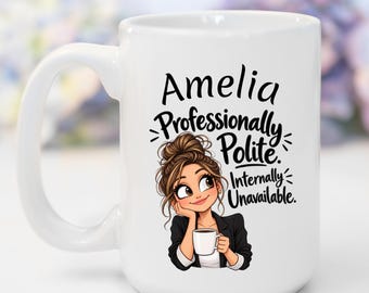 Gift for Work Colleague, Personalized Office Mug, Professionally Polite Internally Unavailable, 11 or 15 oz