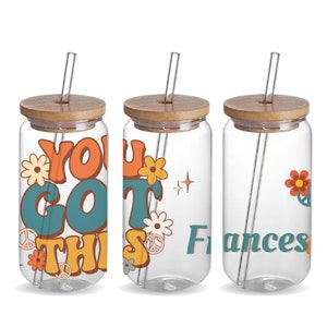 You Got This Custom Name 16oz Iced Coffee Glass Jar Tumbler Cup Daily Positive Reminders Gift, Personalized