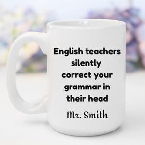 English Teacher Mug, Funny Teacher Gift, Personalized Coffee Cup, Grammar Nerd, Best Teacher Appreciation Gift, Coffee Mug (11, 15oz)
