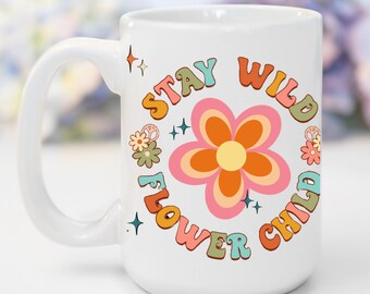 Stay Wild Flower Child Retro Custom 15oz Ceramic Coffee Mug Birthday Friend Gift, Personalized Stay Wild Tea Cup Mug Gift