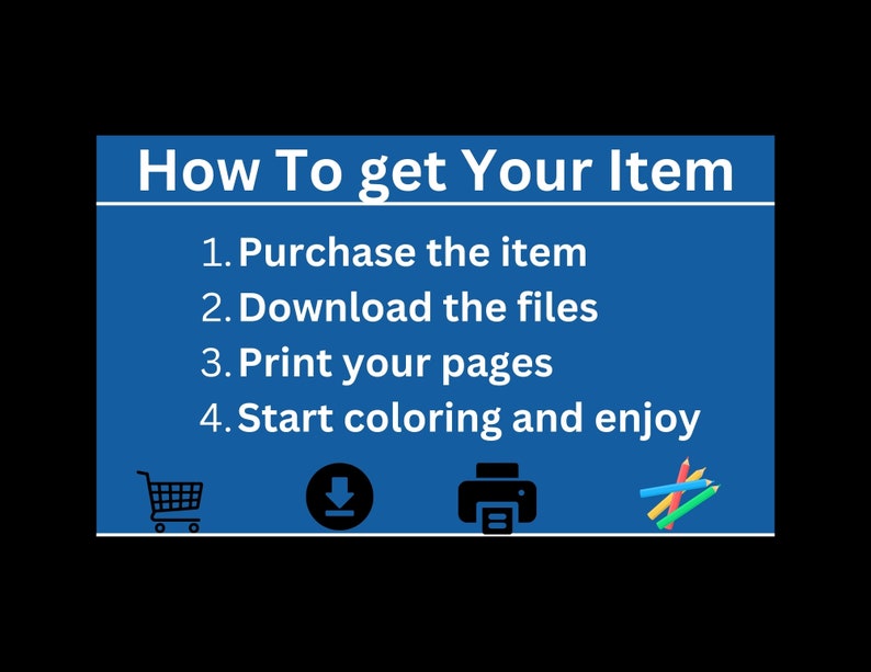Op de afbeelding: Een blauwe achtergrond met witte tekst die "How To get Your Item" luidt.  De tekst wordt gevolgd door een genummerde lijst met instructies: 1. Koop het item, 2. Download de bestanden, 3. Print je pagina's, 4. Begin met kleuren en geniet ervan.  Onder de lijst staan vier pictogrammen: een winkelwagen, een downloadpijl, een printer en een set kleurpotloden.