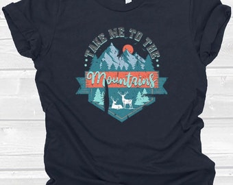 Take Me to the Mountains, Hiking Shirt, Mountain Shirt