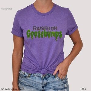 Goosebumps Shirt, Raised on Goosebumps Shirt
