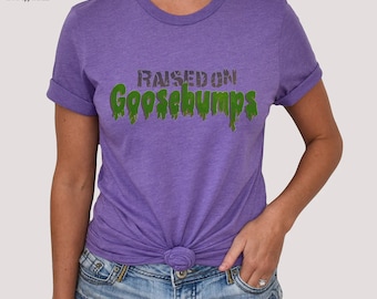 Goosebumps Shirt, Raised on Goosebumps Shirt