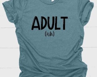 Adultish Shirt