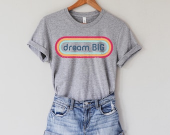 Dream Big Shirt, Retro Shirt