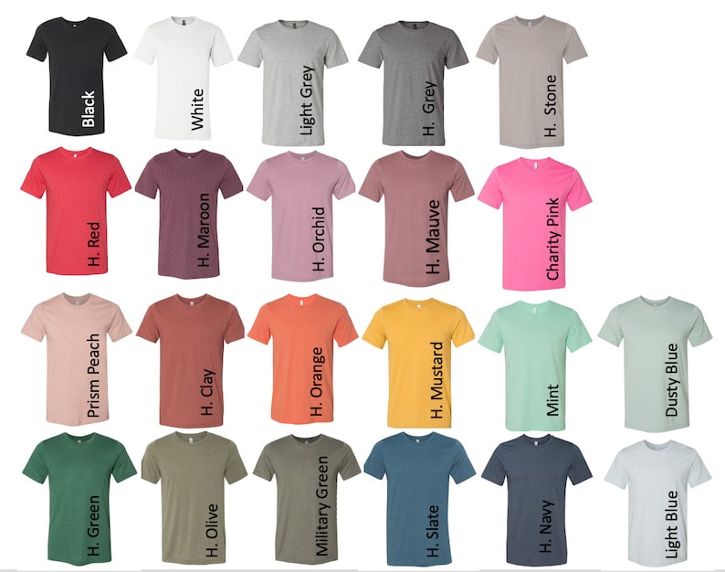 May include: A chart showing 20 different colors of t-shirts. The colors include black, white, light grey, grey, heather stone, red, maroon, orchid, mauve, charity pink, prism peach, clay, orange, mustard, mint, dusty blue, green, olive, military green, slate, navy, and light blue.