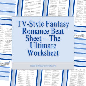 Pode incluir: Uma folha de trabalho azul e branca intitulada "TV-Style Fantasy Romance Beat Sheet - The Ultimate Worksheet" com o site "THEBETFORDCOLLECTION.COM" na parte inferior. A folha de trabalho é dividida em seções com títulos como "Otherworldly Realms", "Distant & Dangerous", "Magical Professions", "Mystical & Religious Roles" e "Secondary Characters".