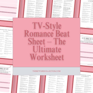 May include: A pink and white worksheet titled "TV-Style Romance Beat Sheet - The Ultimate Worksheet" with the website "thebetfordcollection.com" at the bottom. The worksheet is a guide for writing romance stories.