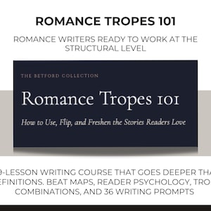 May include: A rectangular graphic for a writing course titled Romance Tropes 101: How to Use, Flip, and Freshen the Stories Readers Love from The Betford Collection. The text includes details about a 9-lesson course, beat maps, and writing prompts.