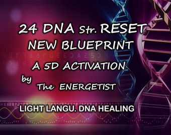 24 DNA Reset For New Blueprint - Benoit Bouliane Quantum Energetist