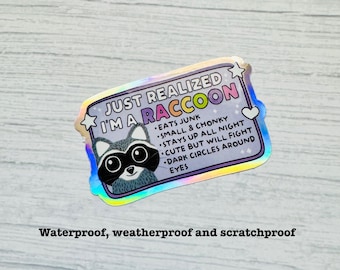 Just Realized I'm a Raccoon Sticker, Funny Trash Panda Holographic Vinyl Decal, Waterproof Animal Sticker, Cute Laptop Water Bottle Sticker