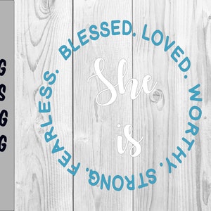 She Is Blessed Loved Worthy Fearless | Digital SVG - EPS - PNG - Jpg file | Instant Download | Cricut, Silhouette Cameo, printable, Vector