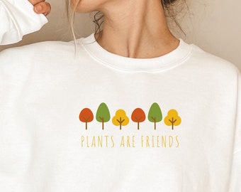 Plants Are Friends Sweatshirt, Plant Lover Sweat, Nature Sweatshirt