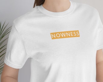 Nowness Tshirt, Simplistic Tees, Basic TShirt, One Word Shirts