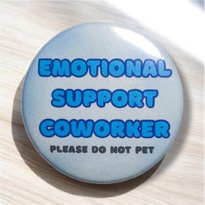 Emotional Support Coworker Pin | Funny Pins, Meme Buttons, Work Bestie, Work Humor, Funny Accessories, Co Worker Gifts, Pins for Work