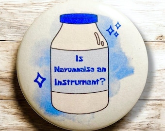 Is Mayonnaise an Instrument Buttons | Funny Pins, Funny Buttons, Meme Pins, Meme Gifts, Meme Button, Buttons for Kids, Cartoon, Cartoon Gift