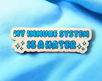 My Immune System is a Hater Sticker | Spoonie Stickers, Chronic Pain, Back Pain, Autoimmune, Cancer Stickers, Invisible Illness
