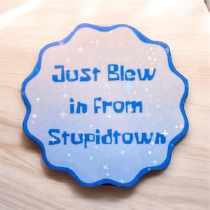 Just Blew in from Stupidtown Magnet | Funny Magnets, Meme Magnets, Stupidtown, Pop Culture Magnets, Cartoon Magnet, Cartoon Gift, Funny Gift