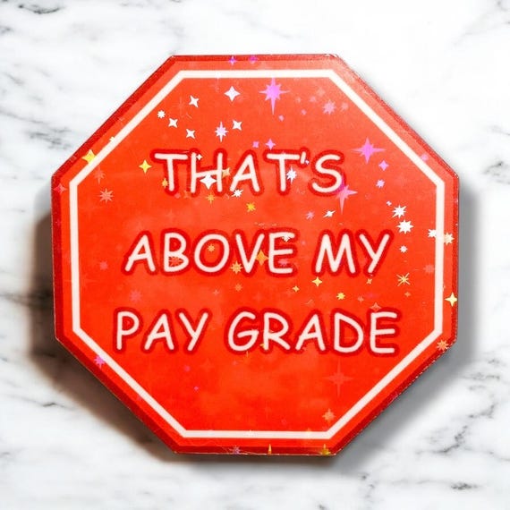 That's Above My Pay Grade Sticker | Funny Stickers, Work Stickers, Work Gift, Co Worker Gifts, Meme Stickers, Office Stickers,Laptop Sticker