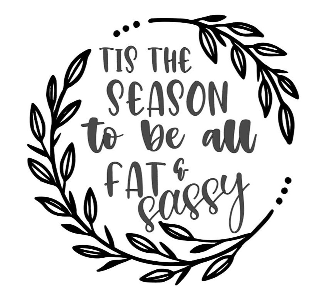 Fat and Sassy SVG Etsy