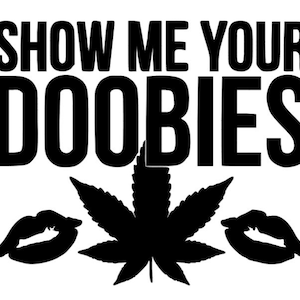 Show Me Your Doobies SVG
