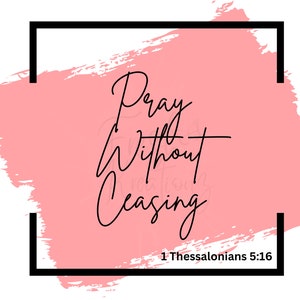 Pray Without Ceasing Svg, Christian Svg, Pray Svg, Prayer Svg, Faith Svg Bible Religious Svg, Scripture Svg, Svg Cut File for Cricut