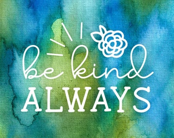 Be Kind Always, Vinyl Decal, White Vinyl