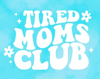 Tired Moms Club, Vinyl Decal, White Vinyl