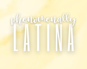 Phenomenally Latina, Vinyl Decal, White Vinyl