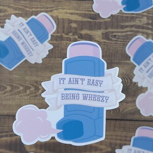 It Ain&#39;t Easy Being Wheezy, Inhaler, Asthma, Humorous, Sticker