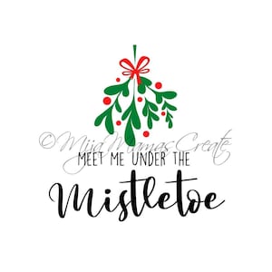 Meet Me Under the Mistletoe SVG