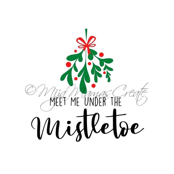 Meet Me Under the Mistletoe SVG