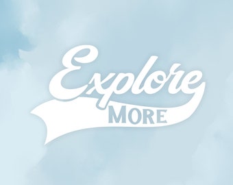 Explore More, Vinyl Decal, White Vinyl
