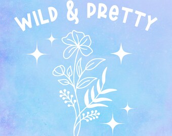 Wild & Pretty, Vinyl Decal, White Vinyl