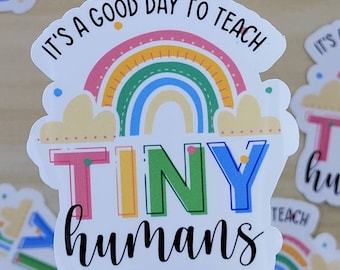 It&#39;s a Good Day to Teach Tiny Humans Sticker, Rainbow