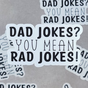 Dad Jokes, You Mean Rad Jokes Sticker