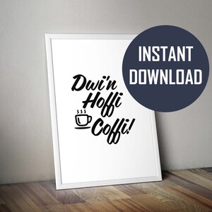 May include: A white framed printable with black text that reads "Dwi'n Hoffli Coffi!" with a stylized coffee cup and steam. The text is in a cursive font. The image has a blue circle with the text "INSTANT DOWNLOAD" in white.