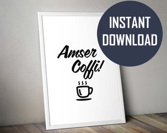 INSTANT DOWNLOAD - Amser Coffi!  Fun Quote, Welsh Word Art,  Geiriau Cymraeg