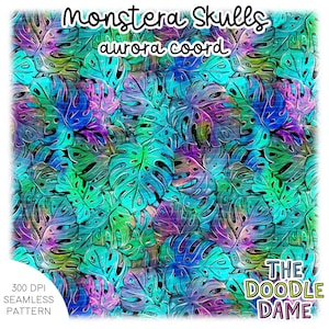 May include: Seamless pattern featuring a vibrant design of monstera leaves in shades of teal, purple, and green. The text "Monstera Skulls aurora coord" is at the top, with "300 DPI SEAMLESS PATTERN" and "THE DOODLE DAME" at the bottom.