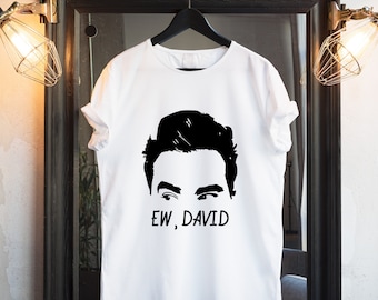 Schitts Creek Ew David T-shirt: Comedy TV Series Fan Tee