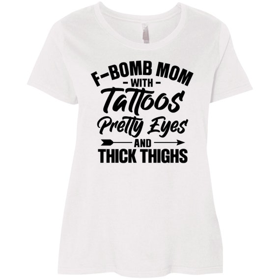 Personalized F-Bomb Mom T-shirt/Long Sleeve/Sweatshirt/Hoodie - Birthday/Mother's Day Gift Idea - F-Bomb Mom With Tattoos Pretty Eyes & Thick Thighs
