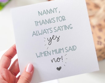 Funny Card for Nanny Mother's Day Nanny's Birthday Card You Always Said Yes When Mum Said No Happy Mothers Day Grandma Nan Nana Granny Gran