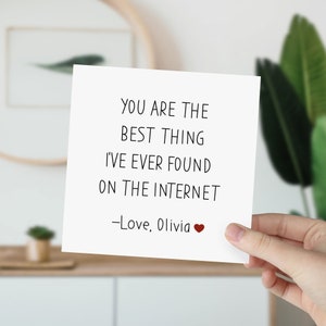 Vous êtes la meilleure chose que j'aie jamais trouvée sur Internet. Carte Cadeau amusant pour petite amie et petit ami Saint-Valentin