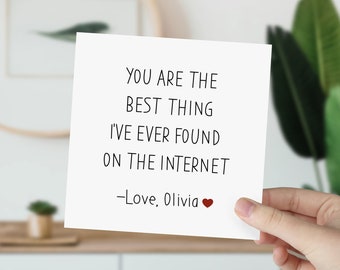You are the best thing i've ever found on the internet card Funny gift for girlfriend boyfriend Valentine's Day Birthday gift card with name