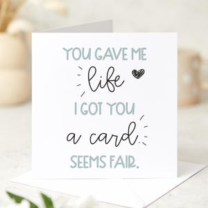 Funny Mother's Day Card for Mum You Gave Me Life I Got You a Card Seems ...