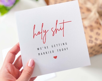 Funny Wedding Day Card - Holy Shit, We're Getting Married