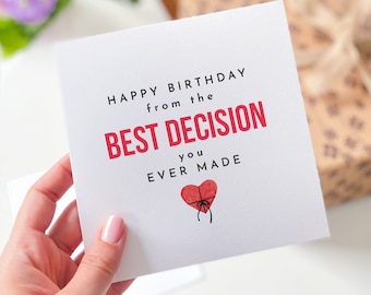 May include: A white card with black text that reads "Happy Birthday from the Best Decision you Ever Made". A red heart with a white ribbon is illustrated below the text.