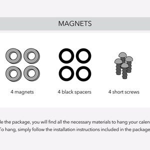 May include: A set of four magnets, four black spacers, and four short screws for hanging a calendar. The text "MAGNETS" is at the top of the image. The text "Inside the package, you will find all the necessary materials to hang your calendar. To hang, simply follow the installation instructions included in the package." is at the bottom of the image.